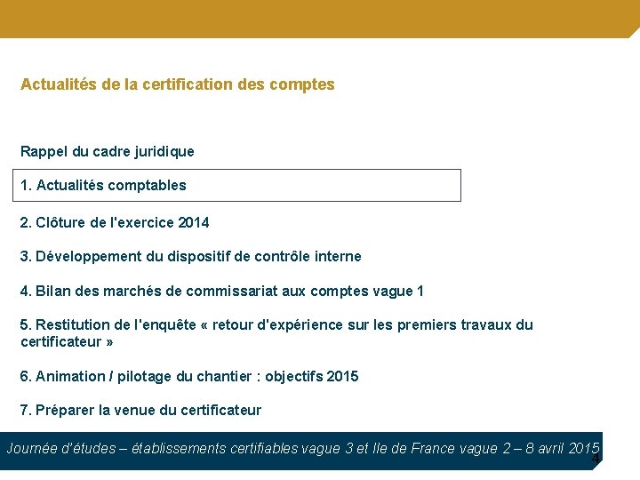 Actualités de la certification des comptes Rappel du cadre juridique 1. Actualités comptables 2.