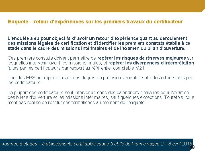 Enquête – retour d'expériences sur les premiers travaux du certificateur L'enquête a eu pour