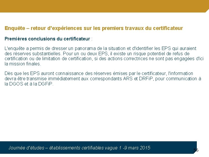 Enquête – retour d'expériences sur les premiers travaux du certificateur Premières conclusions du certificateur