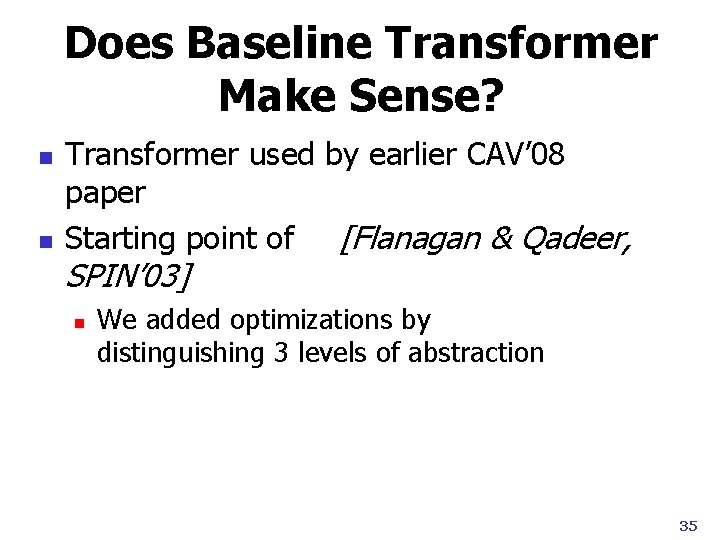 Does Baseline Transformer Make Sense? n n Transformer used by earlier CAV’ 08 paper