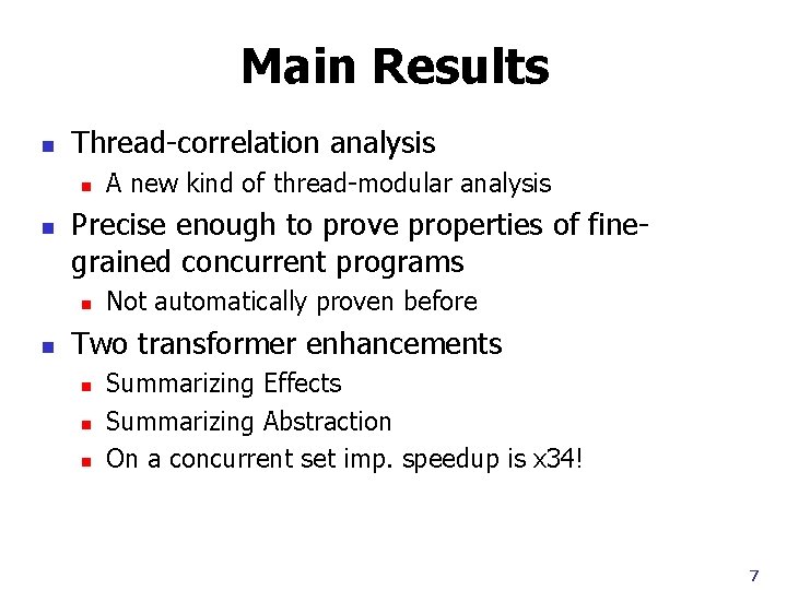 Main Results n Thread-correlation analysis n n Precise enough to prove properties of finegrained