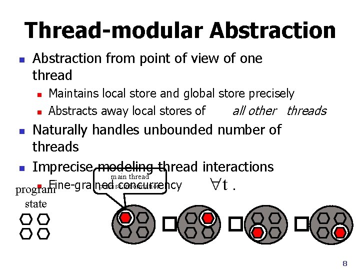 Thread-modular Abstraction n Abstraction from point of view of one thread n n Maintains