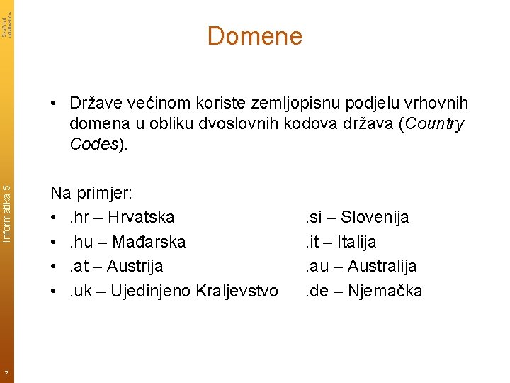 Sys. Print udzbenik. hr Domene Informatika 5 • Države većinom koriste zemljopisnu podjelu vrhovnih