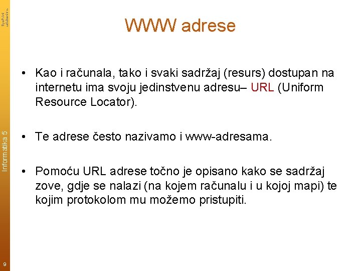 Sys. Print udzbenik. hr WWW adrese Informatika 5 • Kao i računala, tako i