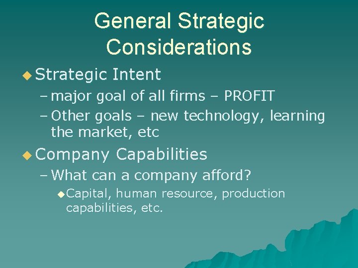 General Strategic Considerations u Strategic Intent – major goal of all firms – PROFIT