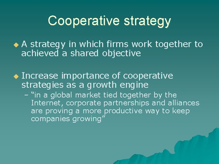 Cooperative strategy u u A strategy in which firms work together to achieved a