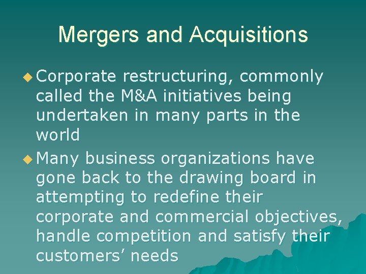 Mergers and Acquisitions u Corporate restructuring, commonly called the M&A initiatives being undertaken in