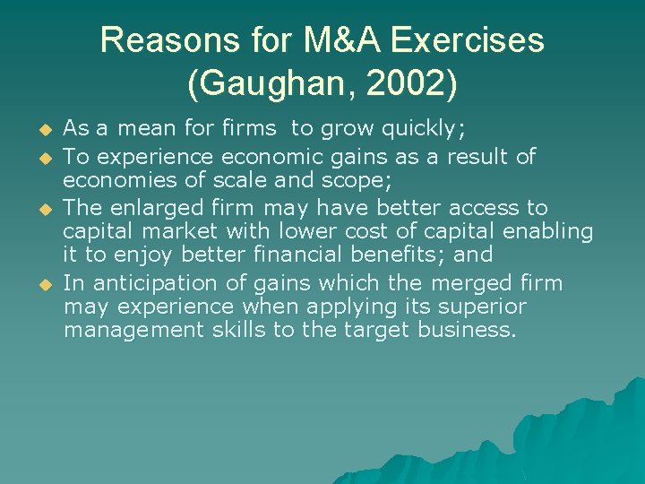 Reasons for M&A Exercises (Gaughan, 2002) u u As a mean for firms to