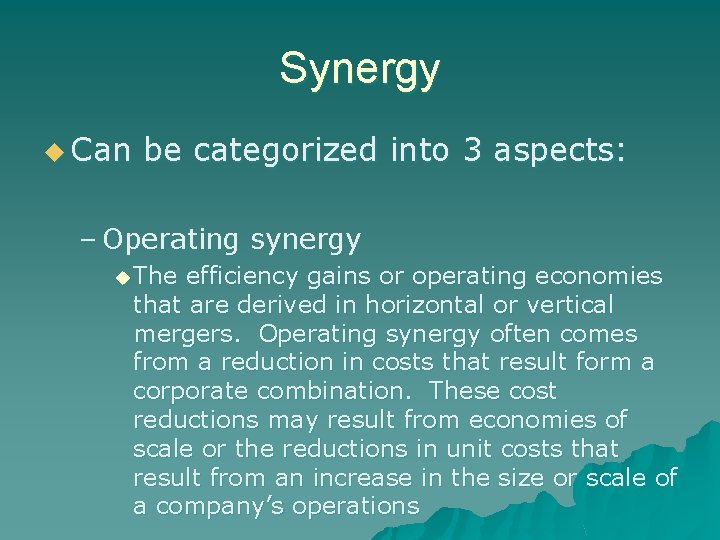 Synergy u Can be categorized into 3 aspects: – Operating synergy u The efficiency