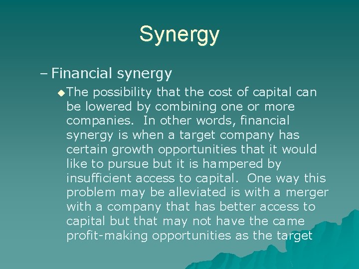 Synergy – Financial synergy u The possibility that the cost of capital can be