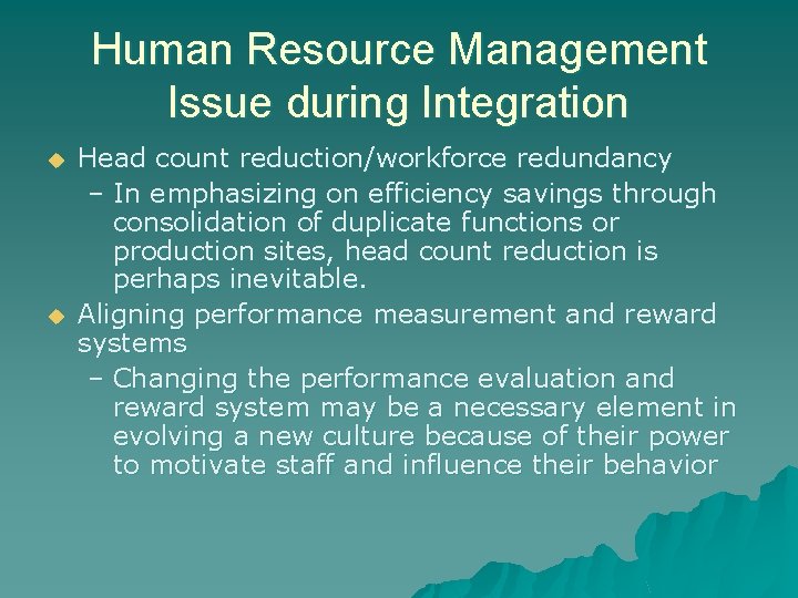Human Resource Management Issue during Integration u u Head count reduction/workforce redundancy – In