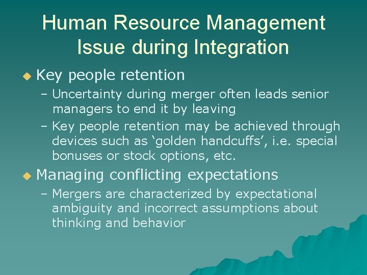 Human Resource Management Issue during Integration u Key people retention – Uncertainty during merger