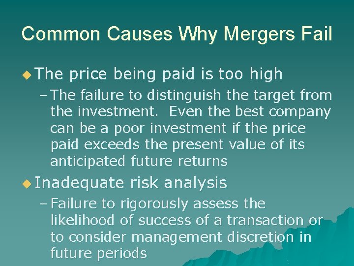 Common Causes Why Mergers Fail u The price being paid is too high –