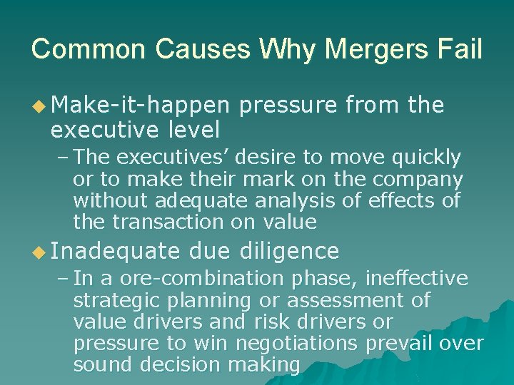 Common Causes Why Mergers Fail u Make-it-happen executive level pressure from the – The