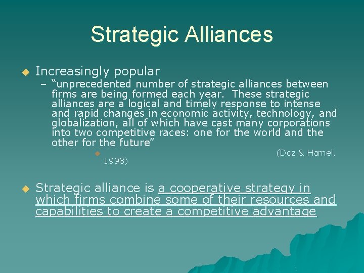 Strategic Alliances u Increasingly popular – “unprecedented number of strategic alliances between firms are