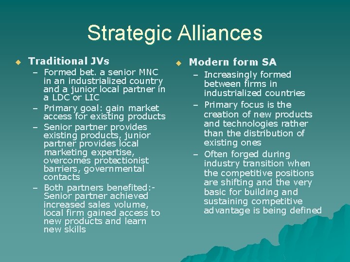 Strategic Alliances u Traditional JVs – Formed bet. a senior MNC in an industrialized