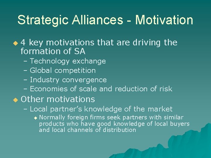 Strategic Alliances - Motivation u 4 key motivations that are driving the formation of