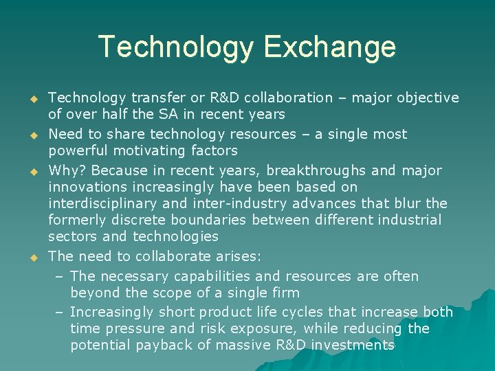 Technology Exchange u u Technology transfer or R&D collaboration – major objective of over