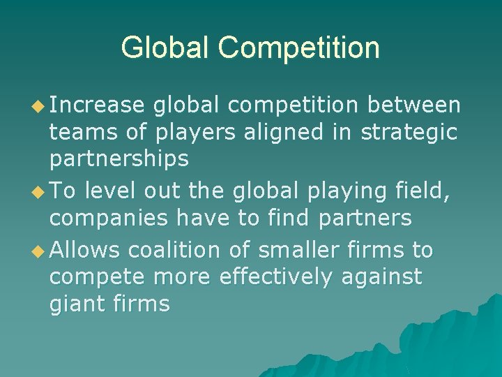 Global Competition u Increase global competition between teams of players aligned in strategic partnerships