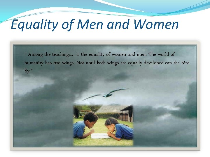 Equality of Men and Women “ Among the teachings… is the equality of is