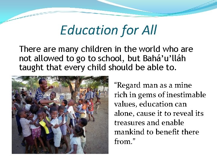 Education for All There are many children in the world who are not allowed
