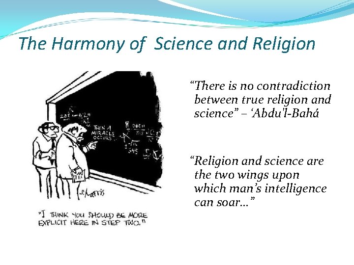 The Harmony of Science and Religion “There is no contradiction between true religion and