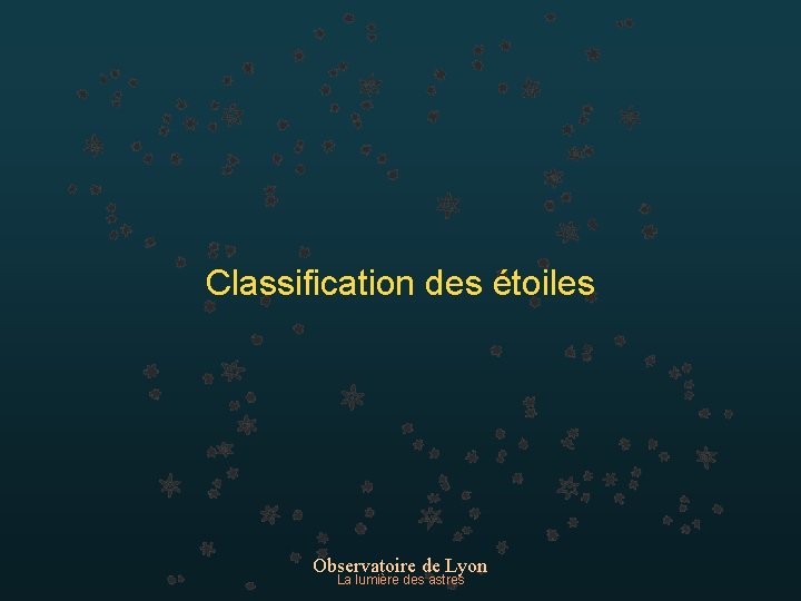Classification des étoiles Observatoire de Lyon La lumière des astres 