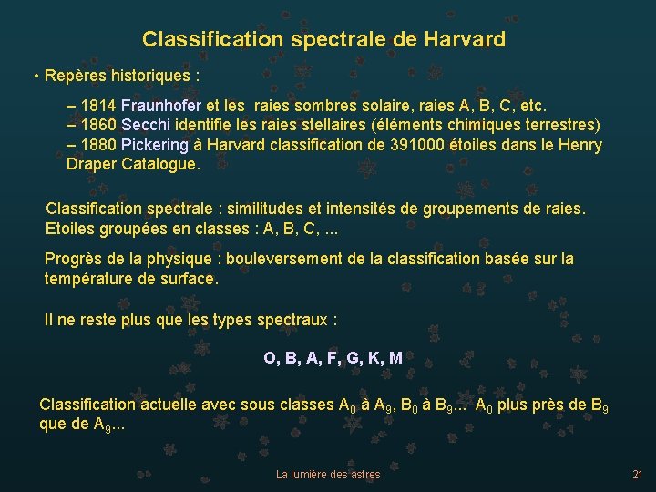 Classification spectrale de Harvard • Repères historiques : – 1814 Fraunhofer et les raies