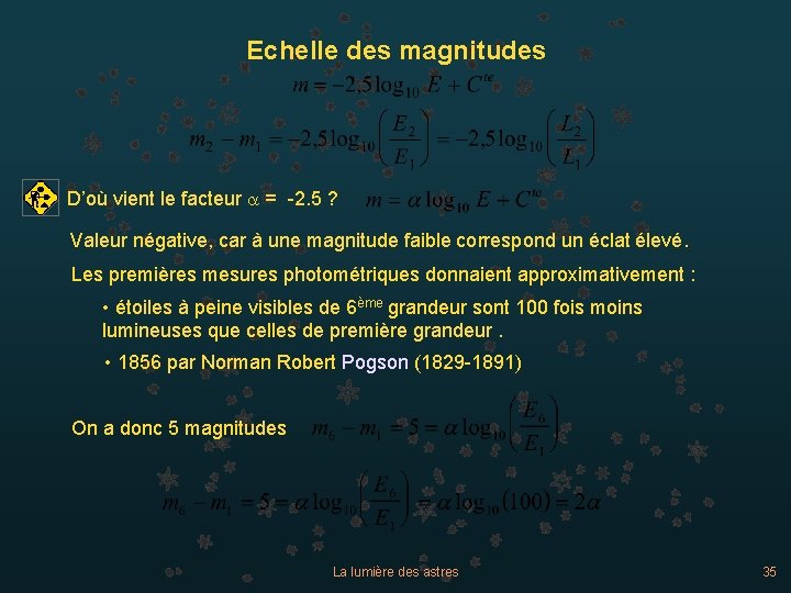 Echelle des magnitudes D’où vient le facteur a = -2. 5 ? Valeur négative,