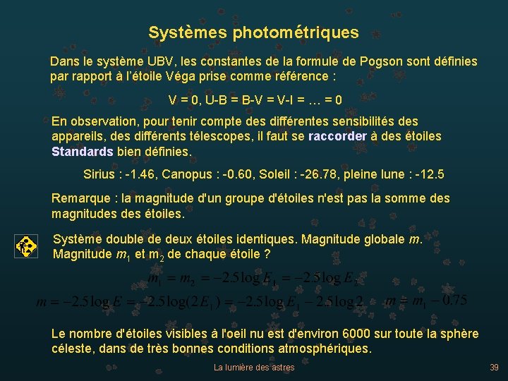 Systèmes photométriques Dans le système UBV, les constantes de la formule de Pogson sont