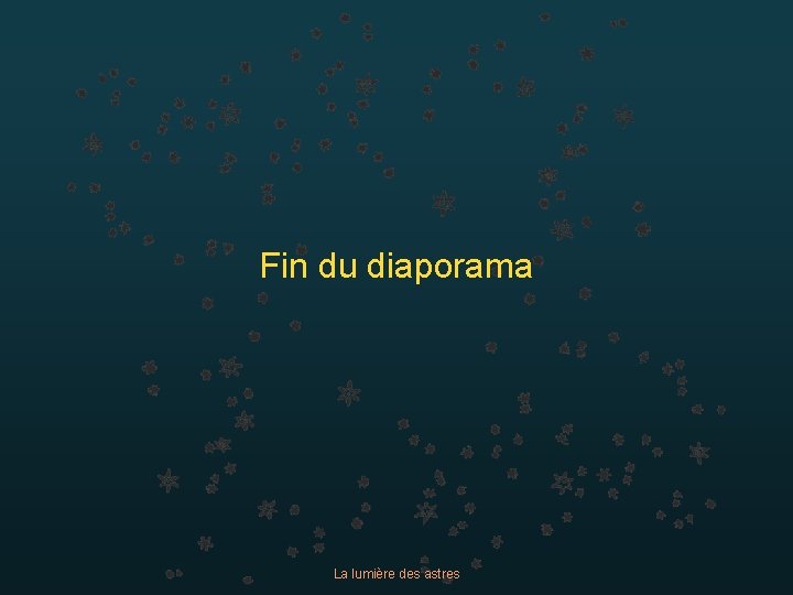 Fin du diaporama La lumière des astres 