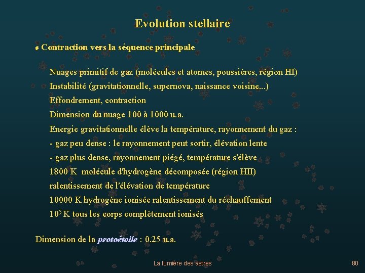 Evolution stellaire # Contraction vers la séquence principale Nuages primitif de gaz (molécules et