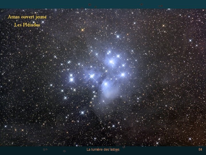 Amas ouvert jeune Les Pléiades La lumière des astres 84 