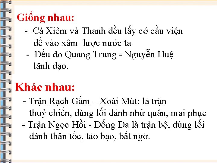 Giống nhau: - Cả Xiêm và Thanh đều lấy cớ cầu viện để vào