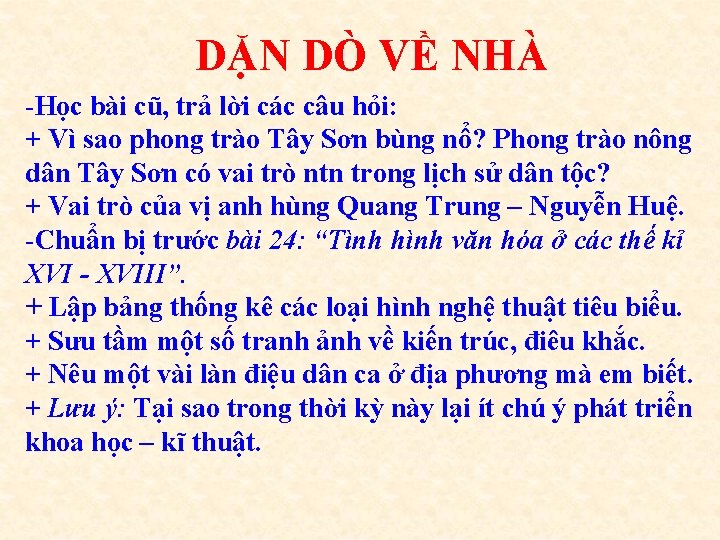 DẶN DÒ VỀ NHÀ -Học bài cũ, trả lời các câu hỏi: + Vì