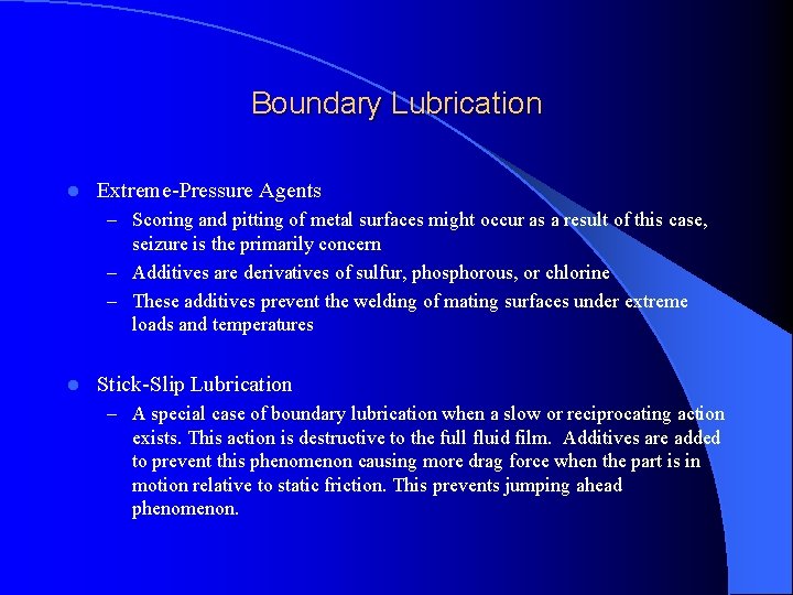 Boundary Lubrication l Extreme-Pressure Agents – Scoring and pitting of metal surfaces might occur