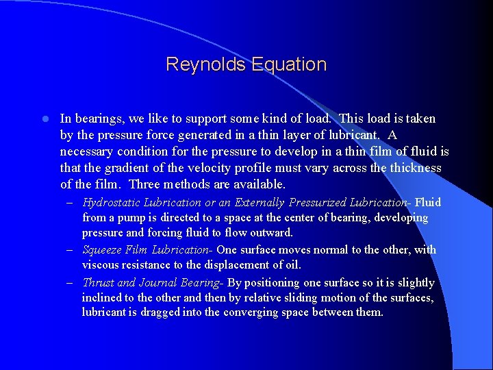 Reynolds Equation l In bearings, we like to support some kind of load. This