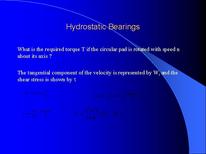 Hydrostatic Bearings What is the required torque T if the circular pad is rotated