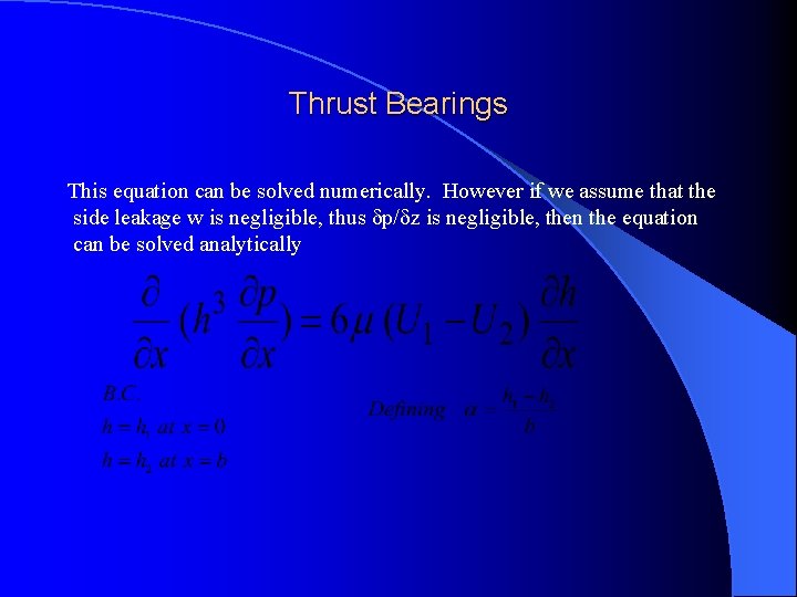 Thrust Bearings This equation can be solved numerically. However if we assume that the