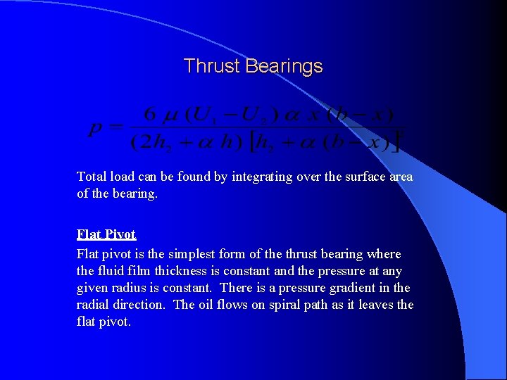 Thrust Bearings Total load can be found by integrating over the surface area of