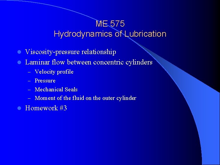 ME 575 Hydrodynamics of Lubrication Viscosity-pressure relationship l Laminar flow between concentric cylinders l