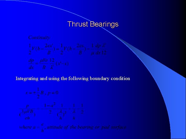 Thrust Bearings Integrating and using the following boundary condition 