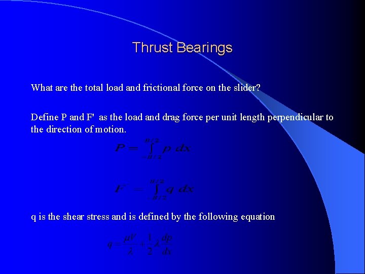 Thrust Bearings What are the total load and frictional force on the slider? Define