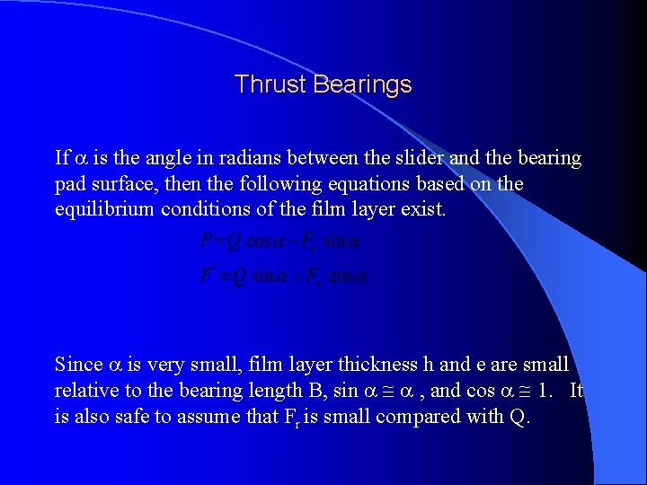 Thrust Bearings If is the angle in radians between the slider and the bearing
