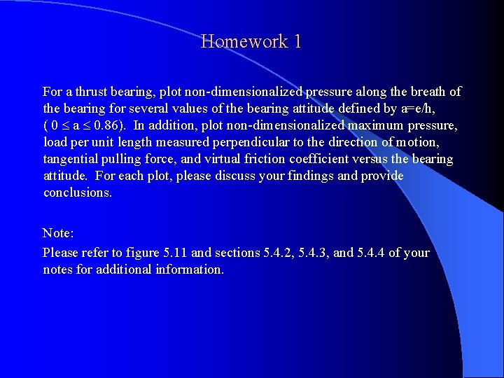 Homework 1 For a thrust bearing, plot non-dimensionalized pressure along the breath of the