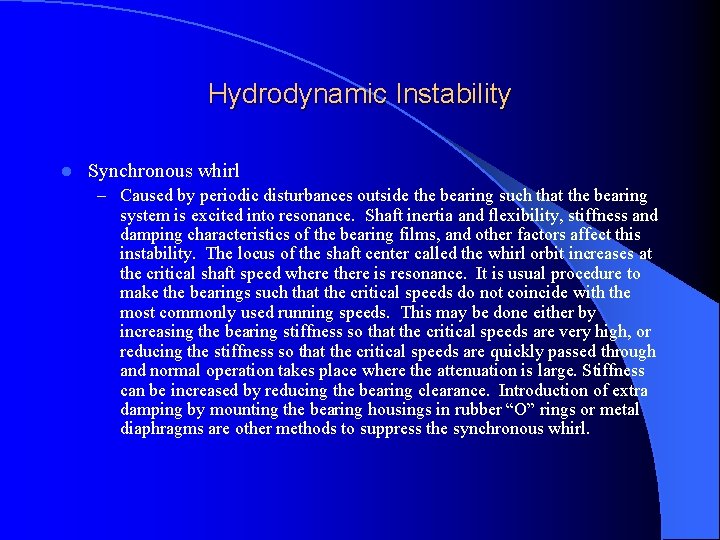 Hydrodynamic Instability l Synchronous whirl – Caused by periodic disturbances outside the bearing such