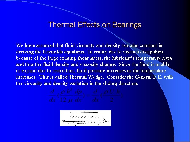 Thermal Effects on Bearings We have assumed that fluid viscosity and density remains constant