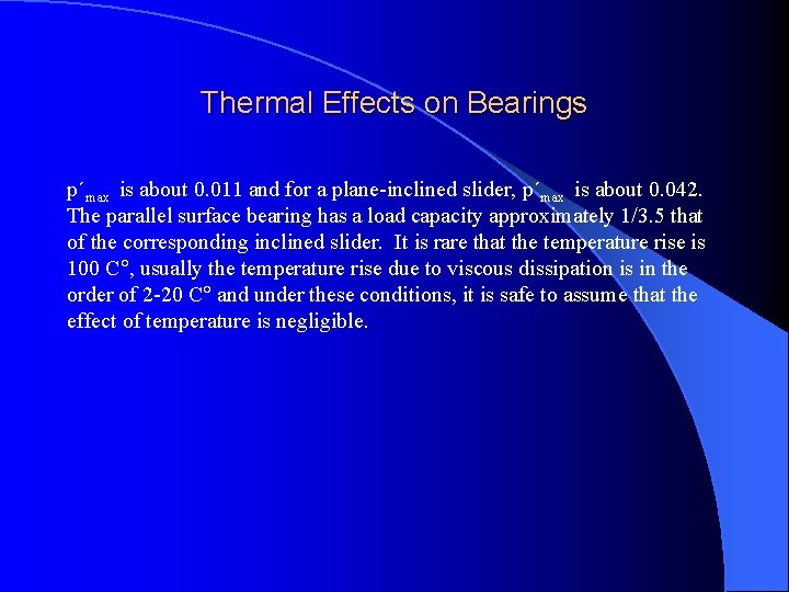 Thermal Effects on Bearings p´max is about 0. 011 and for a plane-inclined slider,