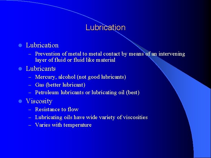 Lubrication l Lubrication – Prevention of metal to metal contact by means of an