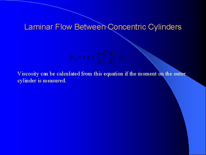 Laminar Flow Between Concentric Cylinders Viscosity can be calculated from this equation if the